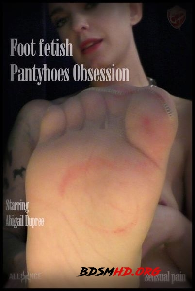 Foot fetish Pantyhoes Obsession - Abigail Dupree - 2020 - FullHD